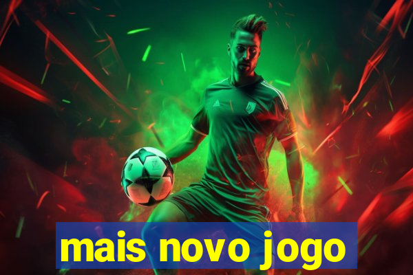 mais novo jogo