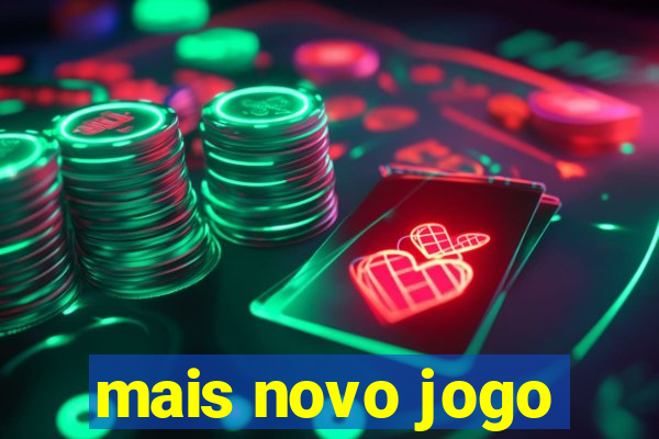 mais novo jogo