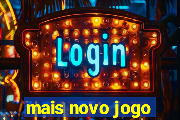 mais novo jogo