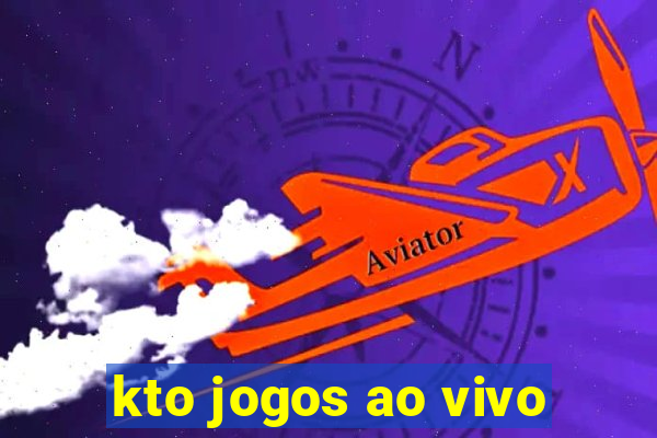 kto jogos ao vivo