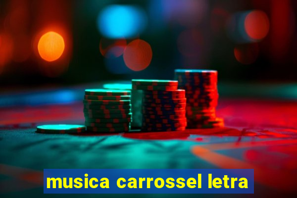 musica carrossel letra