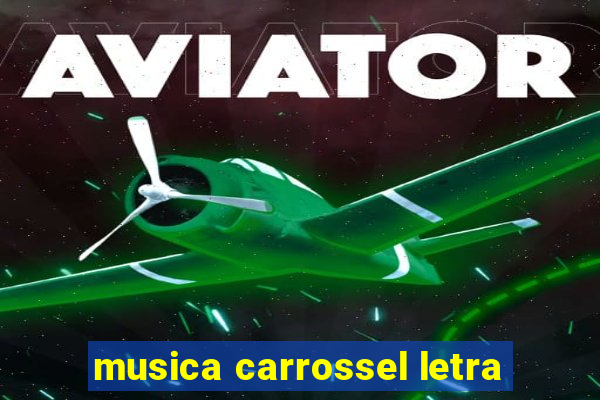 musica carrossel letra