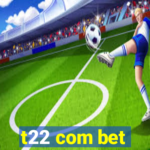 t22 com bet