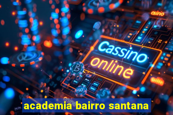 academia bairro santana