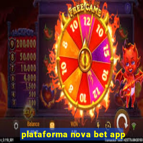 plataforma nova bet app