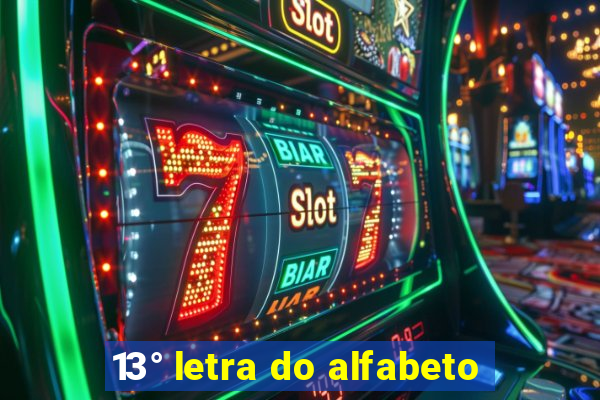 13° letra do alfabeto