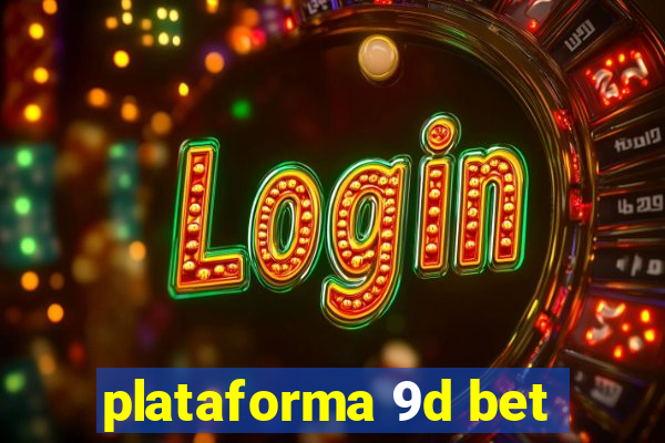 plataforma 9d bet