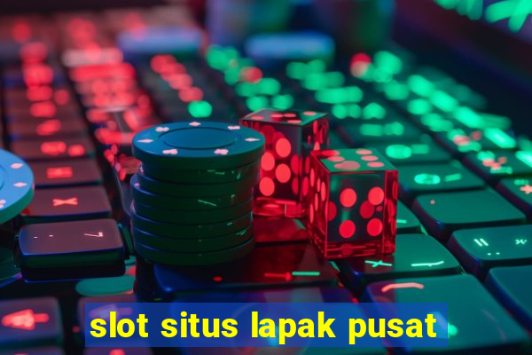 slot situs lapak pusat