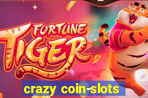 crazy coin-slots