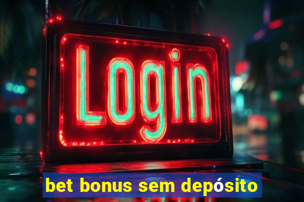 bet bonus sem depósito