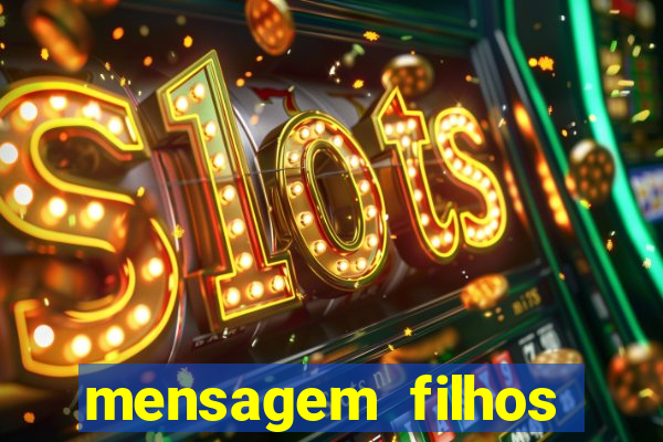 mensagem filhos herança do senhor