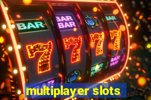 multiplayer slots