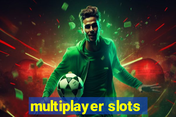 multiplayer slots