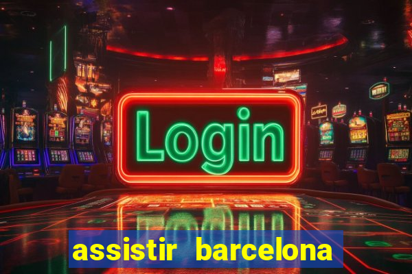 assistir barcelona x granada em hd