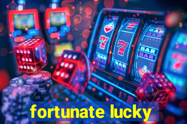 fortunate lucky