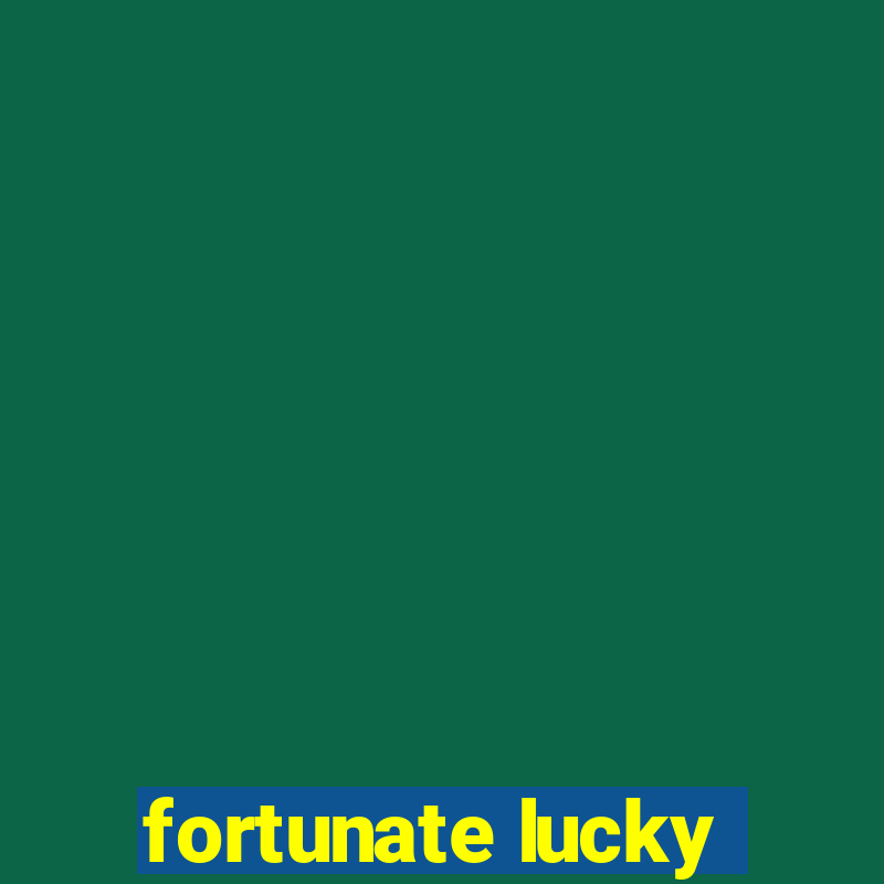 fortunate lucky