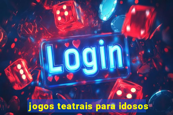 jogos teatrais para idosos