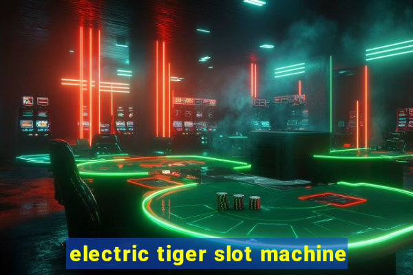 electric tiger slot machine