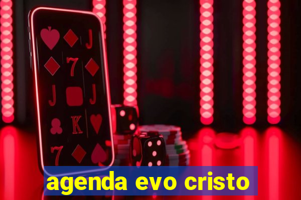 agenda evo cristo