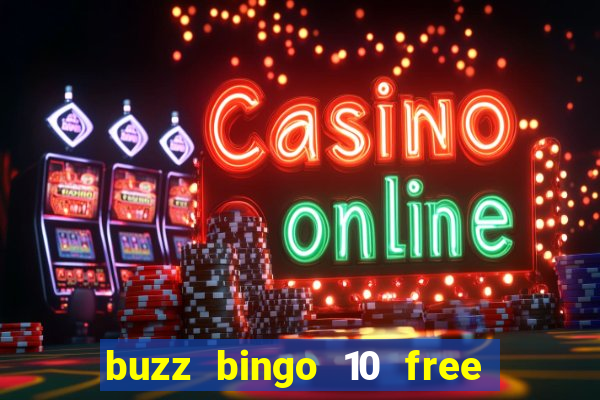 buzz bingo 10 free spins no deposit