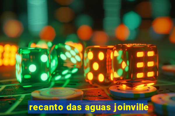 recanto das aguas joinville