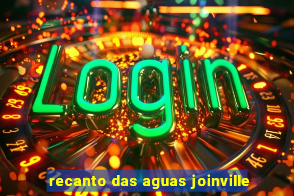 recanto das aguas joinville