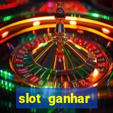 slot ganhar dinheiro no cadastro