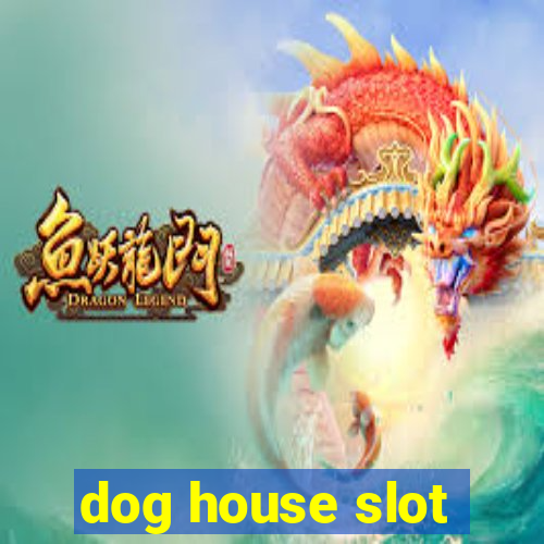 dog house slot