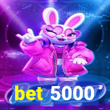 bet 5000