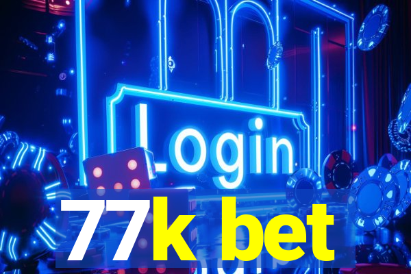 77k bet