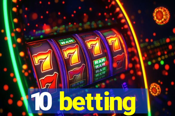 10 betting