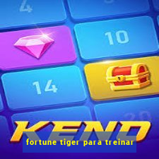 fortune tiger para treinar