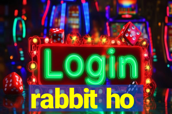 rabbit ho