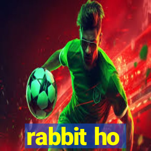 rabbit ho