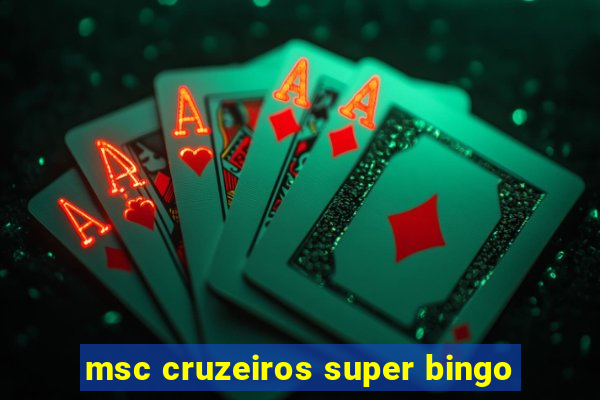 msc cruzeiros super bingo