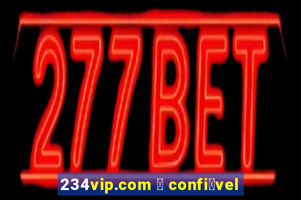 234vip.com 茅 confi谩vel