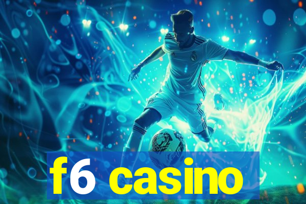 f6 casino