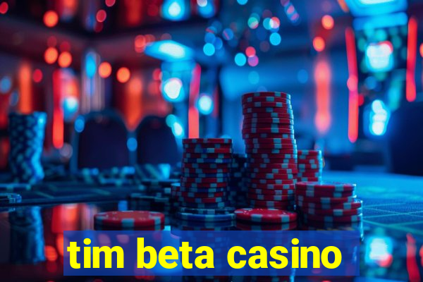 tim beta casino