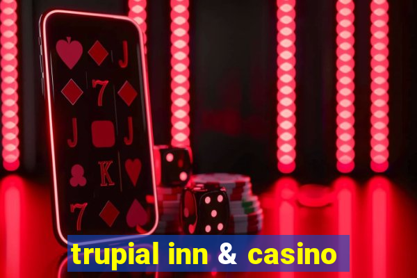 trupial inn & casino