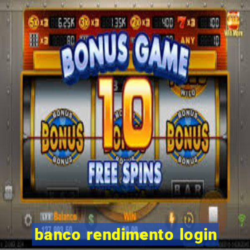 banco rendimento login