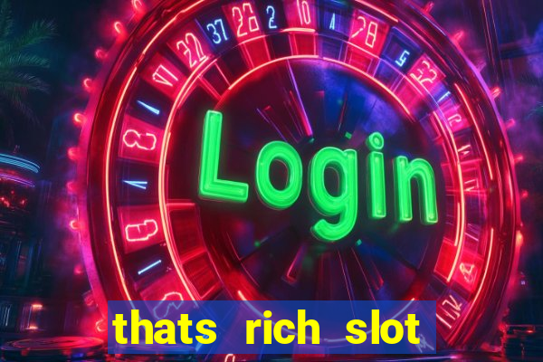 thats rich slot free play