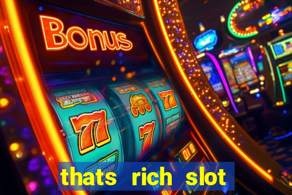 thats rich slot free play