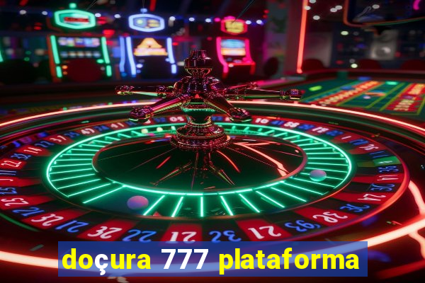 doçura 777 plataforma