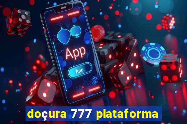 doçura 777 plataforma