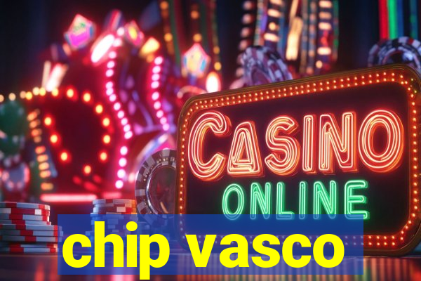 chip vasco