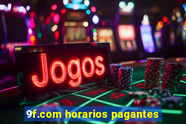 9f.com horarios pagantes