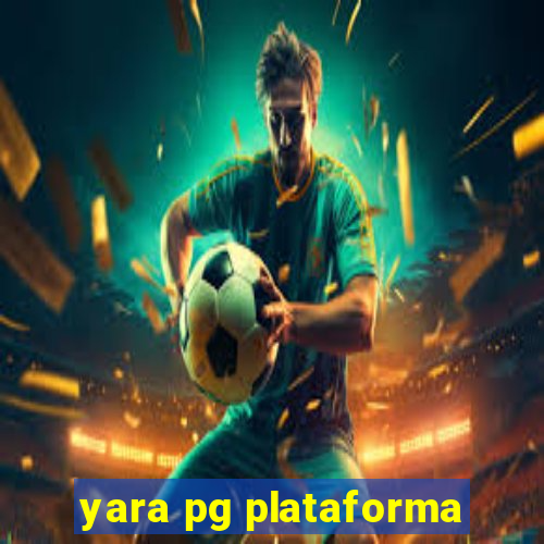 yara pg plataforma