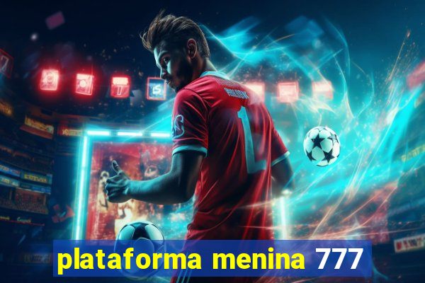 plataforma menina 777