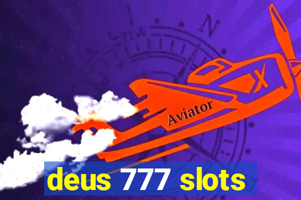 deus 777 slots