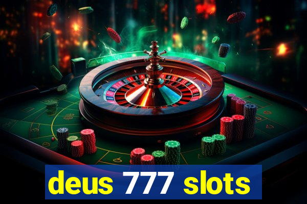 deus 777 slots